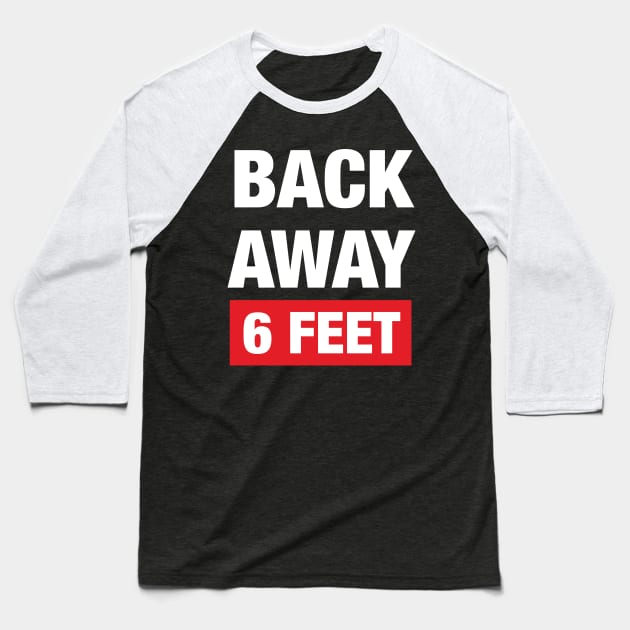 Stay Back 6 Feet Baseball T-Shirt by WMKDesign